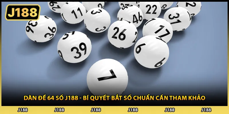 Dàn Đề 64 Số J188 - Bí Quyết Bắt Số Chuẩn Cần Tham Khảo